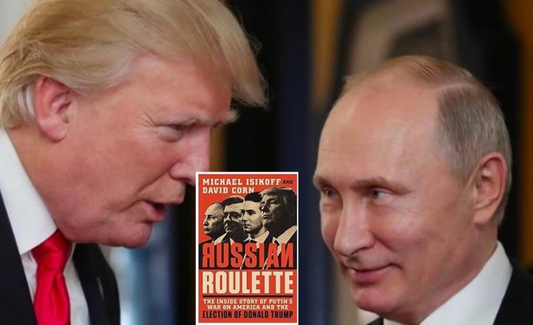 RULETA RUSE: Historia e fshehtë e luftës së Putinit ndaj Amerikës dhe zgjedhjes së Donald Trump