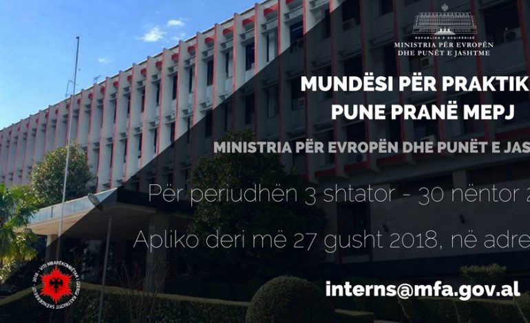PRAKTIKAT NË MEPJ/ Njoftimi: Ja si mund të aplikoni për të punuar në dikasterin e Punëve të Jashtme