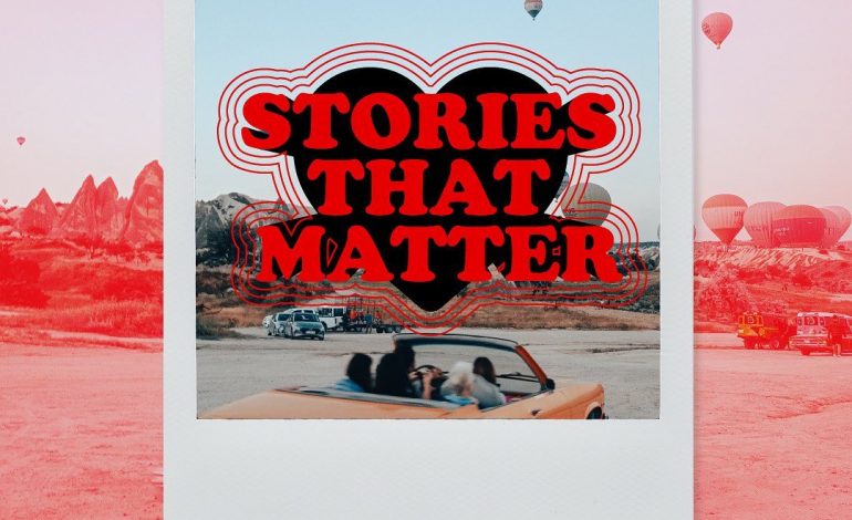 Ke një histori për të treguar? Mëso më shumë për fushatën ‘Stories that matter’