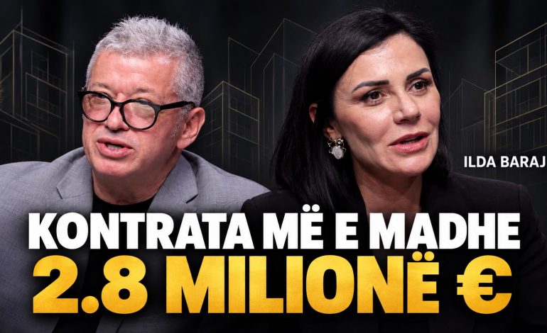 “KONTRATA MË E MADHE 2.8 MILIONË EURO”/Ilda Baraj dhe tregu i real estate: Ja si u bëra pjesë