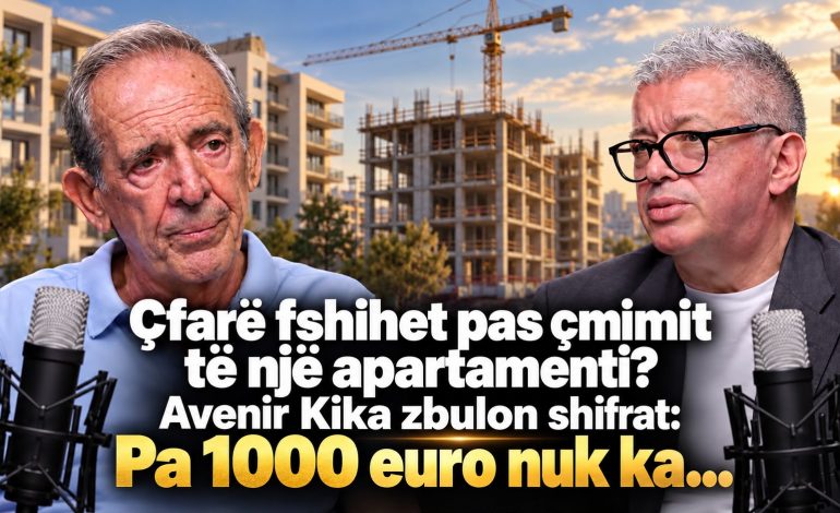 ÇFARË FSHIHET PAS ÇMIMIT TË NJË APARTAMENTI? Avenir Kika zbulon shifrat: Pa 1000 euro nuk ka…